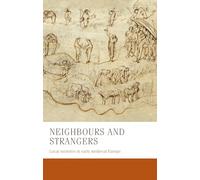 Neighbours and Strangers: Local Societies in Early Medieval Europe