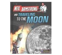 Neil Armstrong And Traveling To The Moon