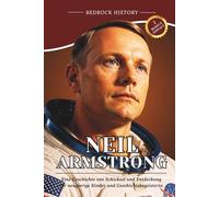 Neil Armstrong: Eine Geschichte von Schicksal und Entdeckung für neugierige Kinder und Geschichtsbegeisterte