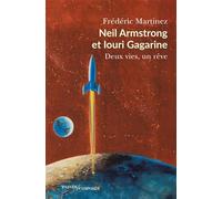 Neil Armstrong et Iouri Gagarine: Deux vies, un rêve