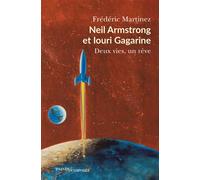 Neil Armstrong et Iouri Gagarine Deux vies, un rêve - Frédéric Martinez - Passés Composés - broché - Biographie