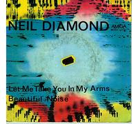 Neil Diamond - Let Me Take You In My Arms / Beautiful Noise [Vinyl Single 7'']
