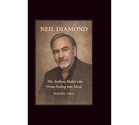 Neil diamond: The Anthem Maker who Wrote Feeling into Music