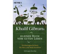 Neil Douglas-Kl Khalil Gibrans kleines Buch vom guten Leben: Weisheitsge (Poche)