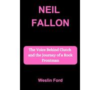 NEIL FALLON: The Voice Behind Clutch and the Journey of a Rock Frontman