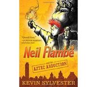 Neil Flambé And The Aztec Abduction
