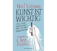 Neil Gaiman Rainer Schumacher Kunst ist wichtig: Weil deine Vorstellun (Relié)