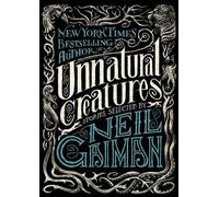 Neil Gaiman Unnatural Creatures (Poche)