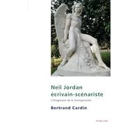 Neil Jordan – Écrivain-scénariste: L’imaginaire de la transgression