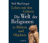 Neil MacGregor Andreas Wi Leben mit den Göttern: Die Welt der Religionen (Relié)