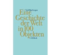 Neil MacGregor Eine Geschichte der Welt in 100 Objekten (Relié)