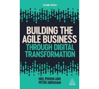 Neil Perkin Peter A Building the Agile Business through Digital Transfor (Poche)