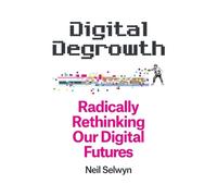 Neil Selwyn Digital Degrowth (Poche)
