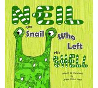 Neil The Snail Who Left His Shell: A Children's Book To Help Boost Self-Esteem, Self-Confidence And Growth Mindset Suitable For Children Ages 4 To 8