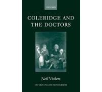 Coleridge And The Doctors, Oxford English Monographs Neil Vickers (Auteur)