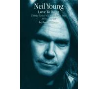 Neil Young: Love to Burn : Thirty Years of Speaking Out, 1966-1996