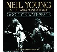 Neil Young & The Santa Monica Flyers - Goodbye Waterface Radio Broadcast New York 1973