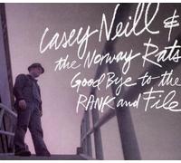 Casey Neill & the Norway Rats – Goodbye to the Rank and File – CD