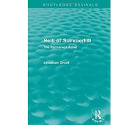 Neill Of Summerhill (Routledge Revivals)