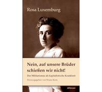 Nein, auf unsere Brüder schießen wir nicht!: Der Militarismus als kapitalistische Krankheit