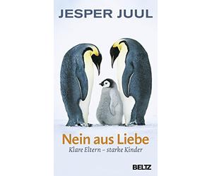 Nein aus Liebe: Klare Eltern - starke Kinder