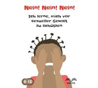 Nein! Nein! Nein! Ich lerne, mich vor sexueller Gewalt zu schützen: Ein unverzichtbares Hilfsmittel, um Erwachsene dabei zu unterstützen, Kinder zu schützen