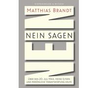 Nein sagen: Über den 20. Juli 1944, meine Eltern und persönliche Verantwortung heute