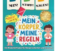NEIN! STOPP! SAG ES! -Mein Körper, meine Regeln! - Ein Kinderleitfaden für Körpersicherheit und Grenzen: Körpersicherheit für Kinder, Grenzen setzen, gute und schlechte Berührungen erkennen,