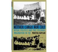 Neither Cargo nor Cult by Martha Kaplan Martha Kaplan (Auteur)