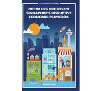 Neither Civil Nor Servant: Singapore's Disruptive Economic Playbook