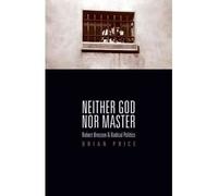 [( Neither God Nor Master: Robert Bresson and Radical Politics )] [by: Brian Price] [Mar-2011]