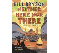 Neither Here, Nor There: Travels in Europe