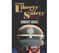 Neither Liberty Nor Safety: Fear, Ideology, and the Growth of Government