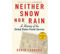 Neither Snow Nor Rain: A History of the United States Postal Service