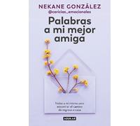 Nekane González Palabras a mi mejor amiga. Notas a mí misma para encontr (Poche)