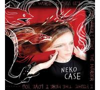 NEKO CASE - Worse Things Get Fight The Harder I