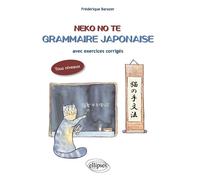 Neko No Te. Grammaire japonaise avec exercices corrigés Grammaire japonaise appliquée avec exercices corrigés - Frédérique Barazer - Ellipses - broché - Méthode de langue