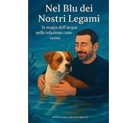 Nel Blu dei Nostri Legami: La magia dell'acqua nella relazione cane - uomo