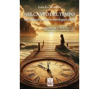 Nel canto del tempo. Raccolta di poesie e antologia critica