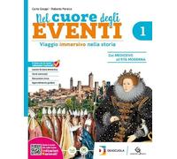 Nel cuore degli eventi. Viaggio immersivo nella Storia. Con Raccordo, Educazione Civica. Per la Scuola media. Con e-book. Con espansione online (Vol. 1)