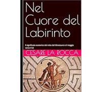 Nel Cuore del Labirinto: Il significato esoterico del mito del Minotauro e il viaggio verso il sé