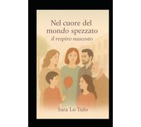 Nel cuore del mondo spezzato: il respiro nascosto