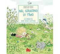 Nel Giardino Di Timo. Le Erbacce Non Sono Cattive