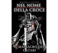 Nel Nome Della Croce - Il Massacro Dei Catari
