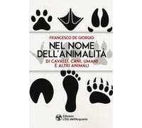 Nel Nome Dell'animalità Di Cavalli, Cani, Umani E Altri Animali