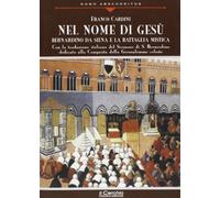 Nel nome di Gesù. Bernardino da Siena e la battaglia mistica