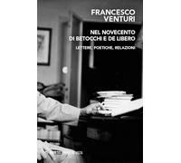 Nel Novecento di Betocchi e De Libero. Lettere, poetiche, relazioni
