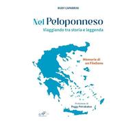 Nel Peloponneso. Viaggiando tra storia e leggenda. Memorie di un Filelleno