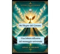 Nel regno del Corano: 1: una lettura riflessiva del messaggio universale