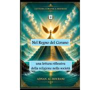 Nel regno del Corano 2: una lettura riflessiva della religione nella società